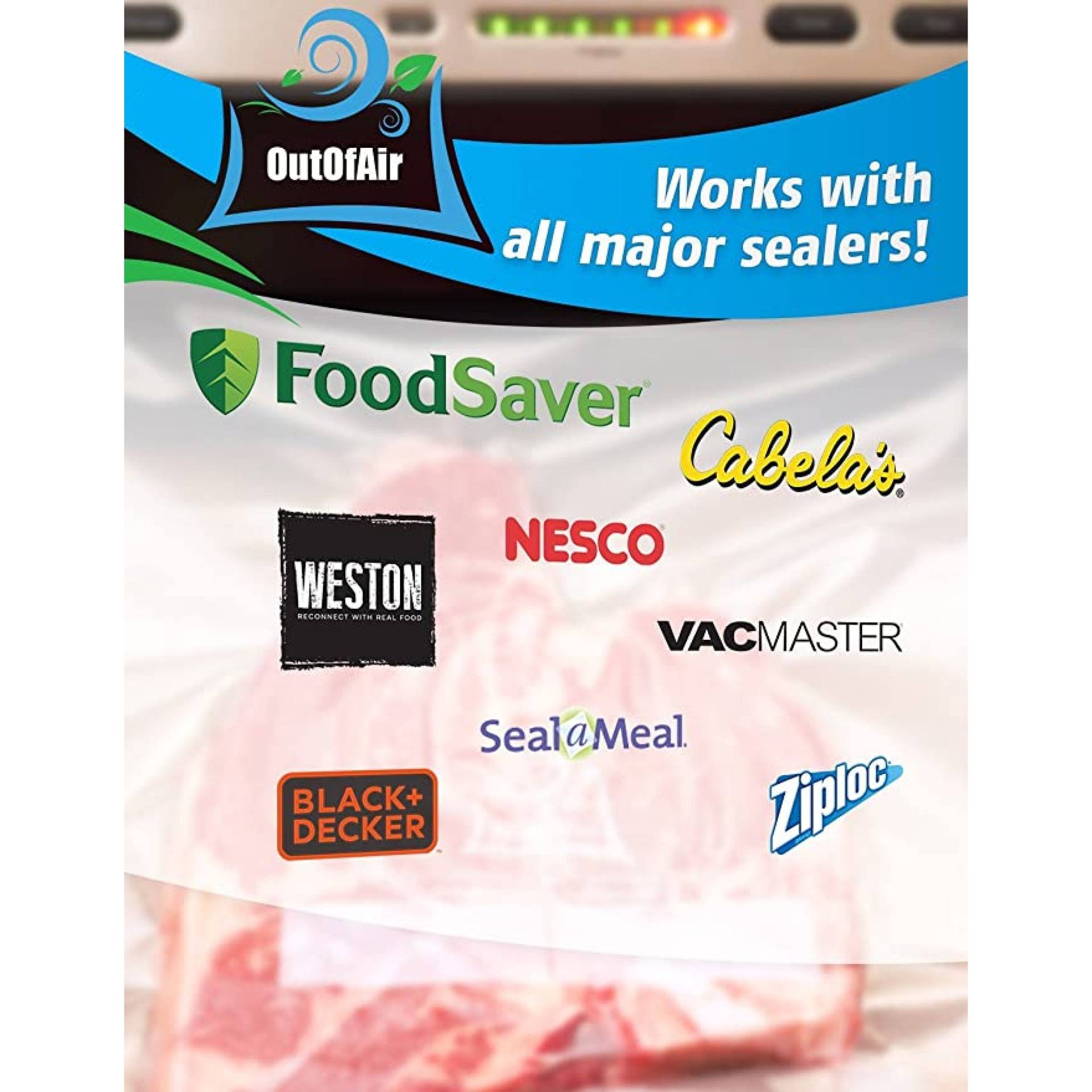 OutOfAir 4x6 vacuum sealer bags are compatible with FoodSaver, Tilia, VacMaster, Weston, Cabelas, Rival, Seal-a-Meal, Ziploc, etc.