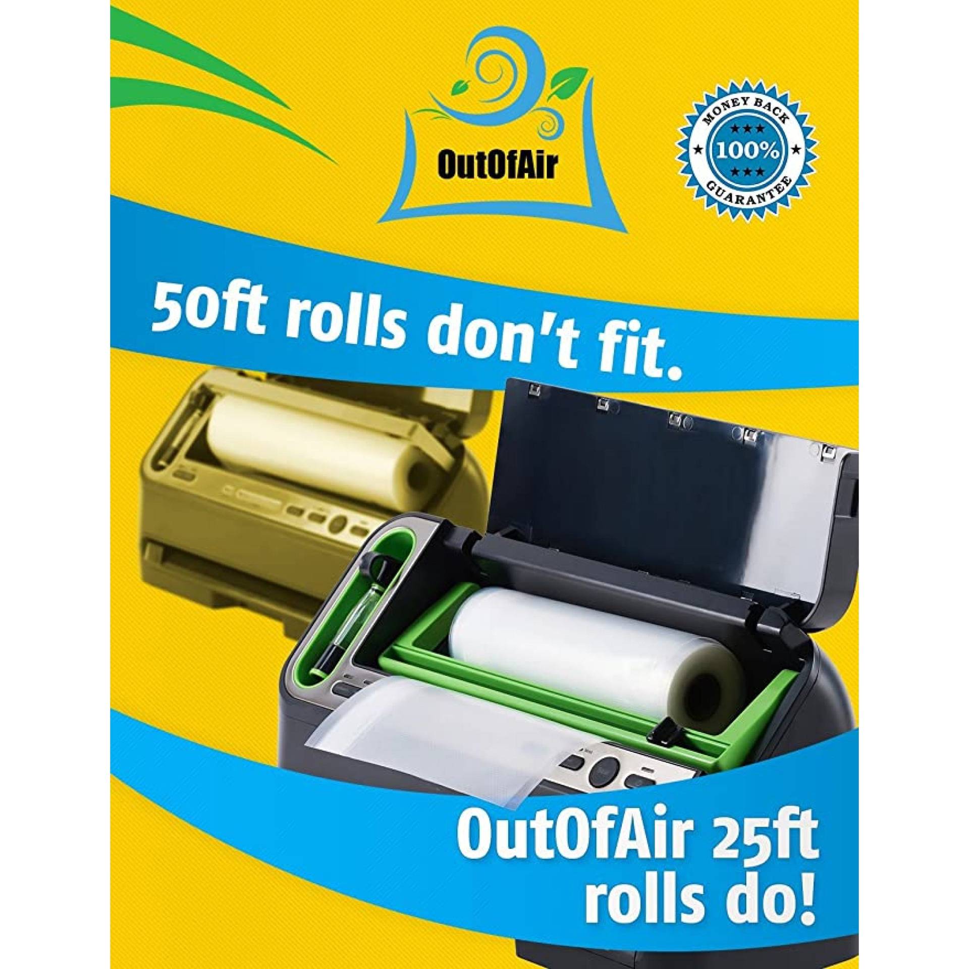 OutOfAir’s 25 ft. seal bags fits most vacuum sealers than 50 ft. rolls do