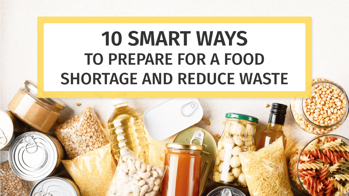 10 Smart ways to prepare for a food shortage and reduce waste