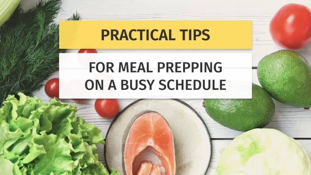 7 Practical Tips for Meal Prepping on a Busy Schedule