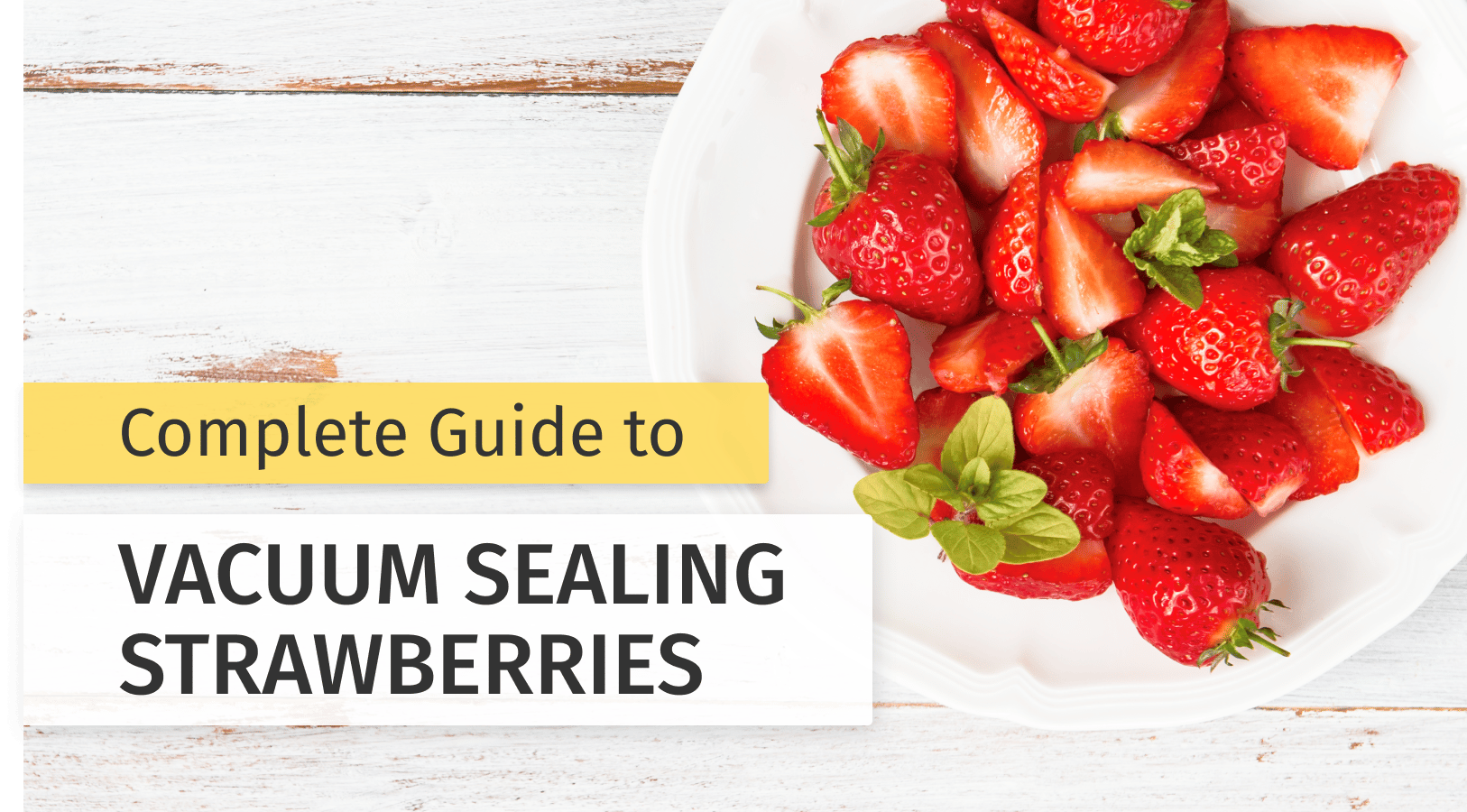 Complete Guide to Vacuum Sealing Strawberries