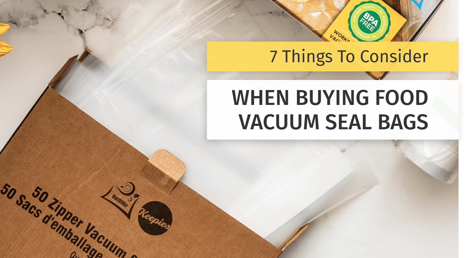 7 Things To Consider When Choosing the Right Food Vacuum Seal Bags